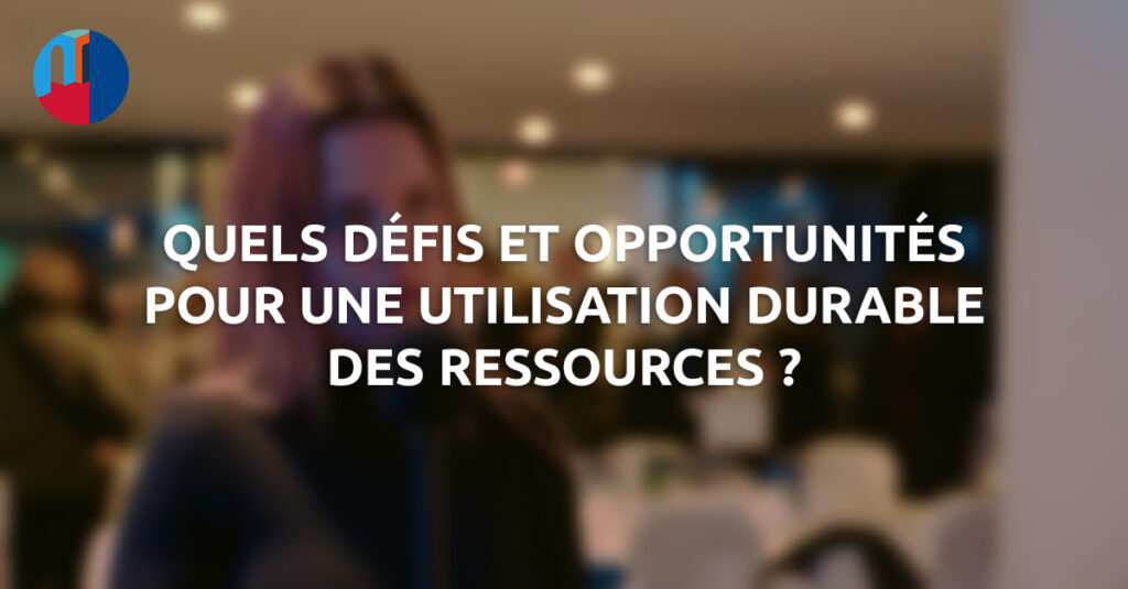 Les défis et opportunités pour une utilisation durable des ressources